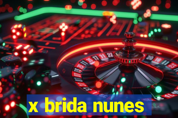 x brida nunes